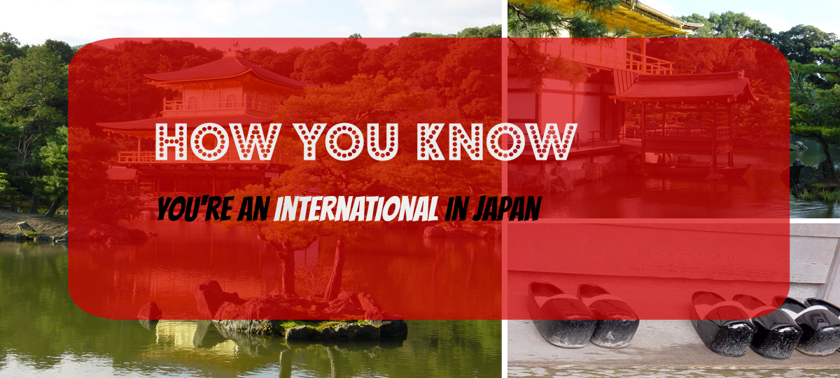 13 Signs You’re an Expat in Japan
